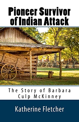 Imagen de archivo de Pioneer Survivor of Indian Attack: The Story of Barbara Culp McKinney a la venta por Save With Sam
