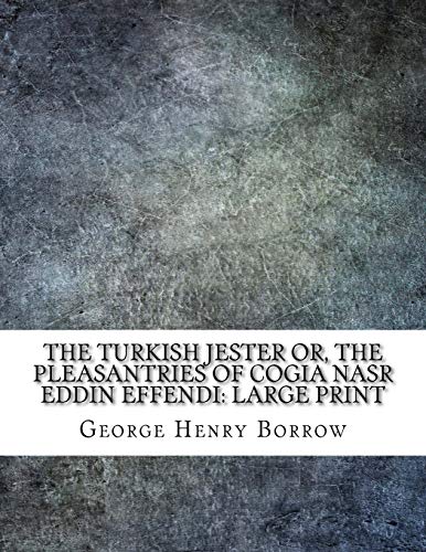 9781724915931: The Turkish Jester or, The Pleasantries of Cogia Nasr Eddin Effendi: Large Print