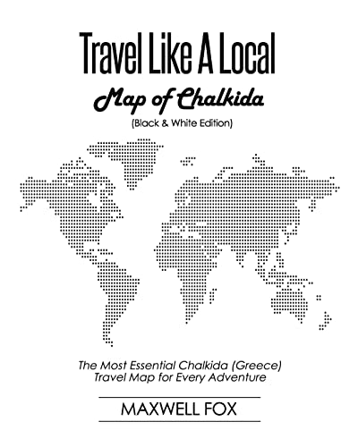9781724924360: Travel Like a Local - Map of Chalkida (Black and White Edition): The Most Essential Chalkida (Greece) Travel Map for Every Adventure