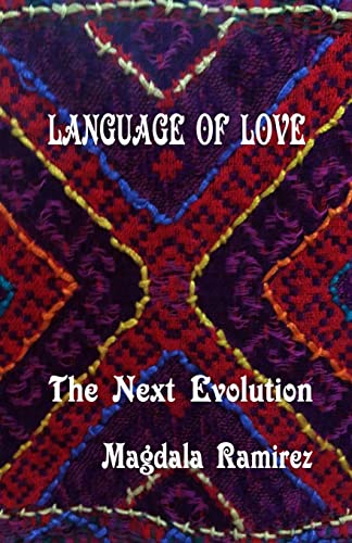 Beispielbild fr Language of Love, The Next Evolution: Love is the healer, the connector, the protector, the one that reveals your true self? zum Verkauf von THE SAINT BOOKSTORE