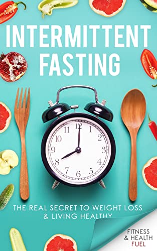 Beispielbild fr Intermittent Fasting: The Real Secret to Weight Loss & Living Healthy zum Verkauf von WorldofBooks