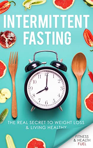Stock image for Intermittent Fasting: The Real Secret to Weight Loss & Living Healthy for sale by WorldofBooks
