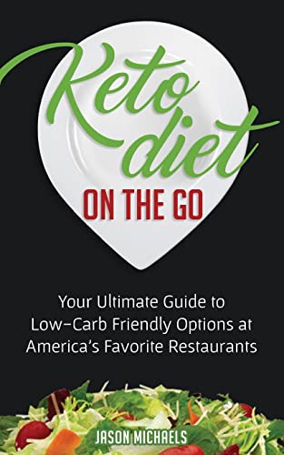 Stock image for Keto Diet on the Go: Your Guide to Low-Carb Friendly Options at Americas Favorite Restaurants for sale by Goodwill of Colorado
