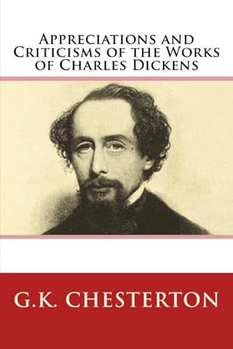 9781724928610: Appreciations and Criticisms of the Works of Charles Dickens
