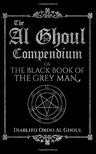 Stock image for The Al Ghoul Compendium: The Black Book of the Grey Man for sale by Omega