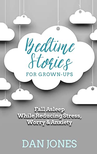 Beispielbild fr Bedtime Stories for Grown-ups: Fall Asleep While Reducing Stress, Worry & Anxiety zum Verkauf von WorldofBooks