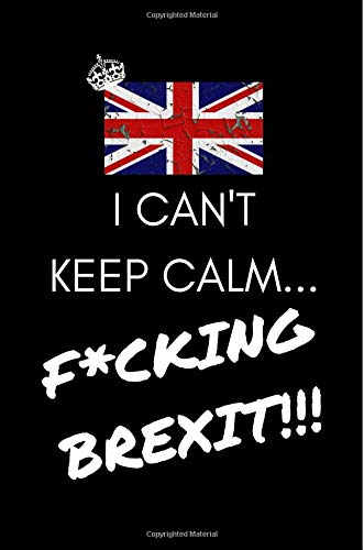 Stock image for I Can't Keep Calm.F*cking Brexit!!!: Funny Journal/Notebook Leaving The EU/Referendum Vote Frustration! (Gift/Present for Men/Women into UK Politics, Satire, Banter) Anti-Brexit Britain for sale by Revaluation Books