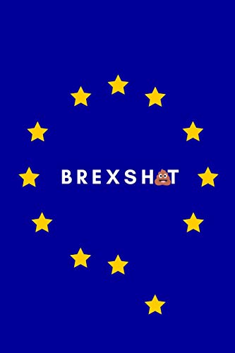 Stock image for Brexshit: Funny Brexit Journal/Notebook (Britain Leaving The EU/Referendum Vote Satire, Fallen Star of Europe, Life After Brexit and What It Means for the UK Gag/Parody Gift/Present/Stocking Filler) for sale by Revaluation Books