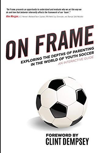 Imagen de archivo de On Frame: Exploring the Depths of Parenting in the World of Youth Soccer a la venta por KuleliBooks