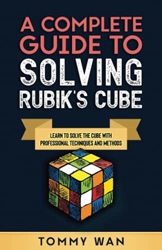 Imagen de stock para A Complete Guide to Solving Rubik's Cube: Learn to Solve the Cube with Professional Techniques and Methods