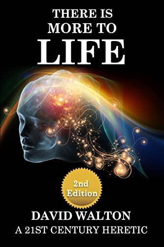 9781725024366: There Is More To Life - 2nd Edition: By a 21st Century Heretic
