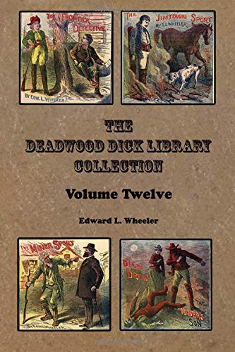 Stock image for The Deadwood Dick Library Collection - Volume Twelve for sale by HPB Inc.