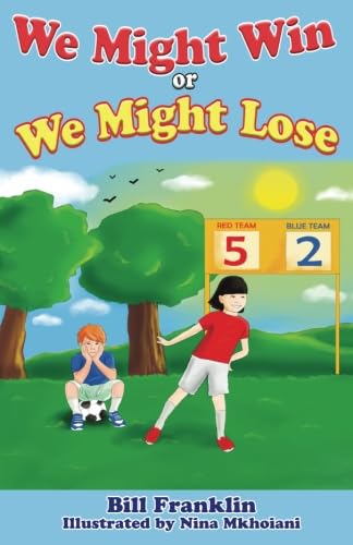 Beispielbild fr We Might Win or We Might Lose: Help Your 5- to 8-Year-Old Children Enjoy Sports and Games-Win or Lose! zum Verkauf von ThriftBooks-Dallas