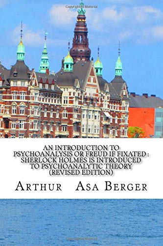 Stock image for An Introduction to Psychoanalysis or Freud if Fixated (revised edition): Sherlock Holmes is Introduced to Psychoanalytic Theory for sale by Revaluation Books