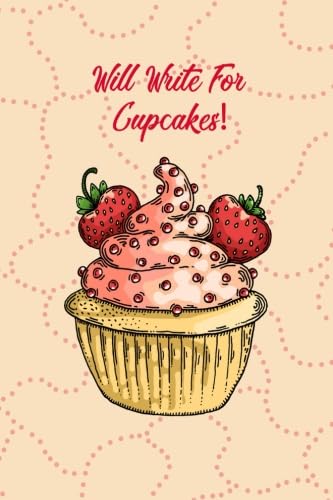 Stock image for Will Write For Cupcakes!: (Journal / Notebook) 6x9 for sale by Revaluation Books