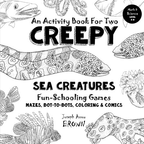 Beispielbild fr Creepy Sea Creatures - An Activity Book for Two - Fun-Schooling: Mazes, Dot to Dots, Coloring, Comics - Science - Ages 7+ zum Verkauf von SecondSale