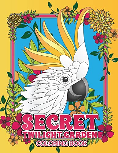 9781725061354: Secret Twilight Garden Coloring Book: Enter a Whimsical Zen Garden with Adorable Animals and Magical Floral Patterns - Adult Coloring Book with Stress ... to Transport You to a Hidden Garden: Volume 1
