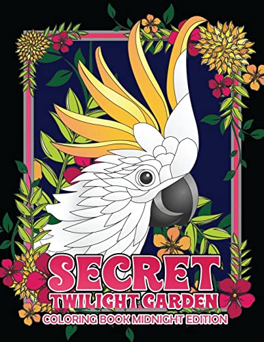 9781725061552: Secret Twilight Garden Coloring Book Midnight Edition: Enter a Whimsical Zen Garden with Adorable Animals and Magical Floral Patterns - Adult Coloring ... (Black Background Coloring Book): Volume 2