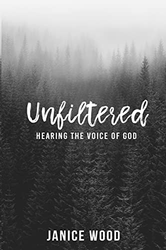 Imagen de archivo de Unfiltered: Hearing the Voice of God a la venta por Half Price Books Inc.