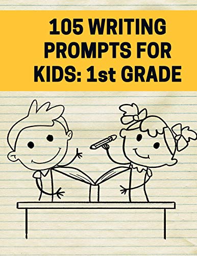 Imagen de archivo de 105 Writing Prompts for Kids - 1st Grade : Creative Things to Write about for First Grade Students a la venta por Better World Books