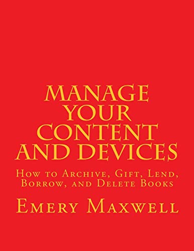 9781725159549: Manage Your Content and Devices: How to Archive, Gift, Lend, Borrow, and Delete Books