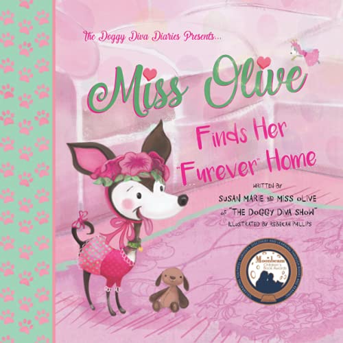 Imagen de archivo de Miss Olive Finds Her "Furever" Home: The Doggy Diva Diaries: Volume 1 a la venta por Revaluation Books