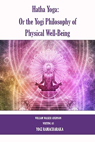 Imagen de archivo de Hatha Yoga: Or the Yogi Philosophy of Physical Well-Being a la venta por SecondSale