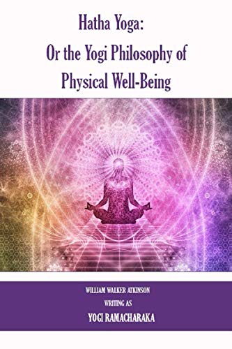 Stock image for Hatha Yoga: Or the Yogi Philosophy of Physical Well-Being for sale by SecondSale