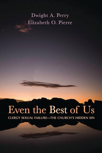 Stock image for Even the Best of Us: Clergy Sexual Failure--The Church's Hidden Sin for sale by Half Price Books Inc.