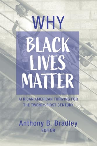 Stock image for Why Black Lives Matter : African American Thriving for the Twenty-First Century for sale by Better World Books