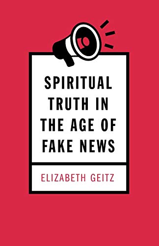 Imagen de archivo de Spiritual Truth in the Age of Fake News a la venta por SecondSale