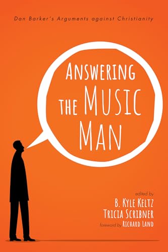 

Answering the Music Man : Dan Barker's Arguments Against Christianity