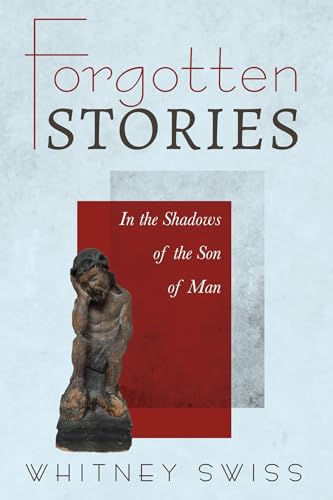 Stock image for Forgotten Stories: In the Shadows of the Son of Man for sale by Lucky's Textbooks