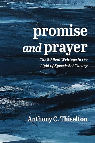 Beispielbild fr Promise and Prayer: The Biblical Writings in the Light of Speech-Act Theory zum Verkauf von HPB-Emerald