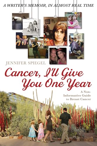 9781725255913: Cancer, I'll Give You One Year: A Non-Informative Guide to Breast Cancer: A Writer's Memoir, in Almost Real Time