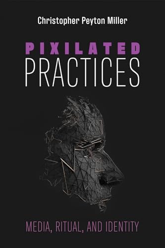 Stock image for Pixilated Practices: Media, Ritual, and Identity for sale by BooksRun