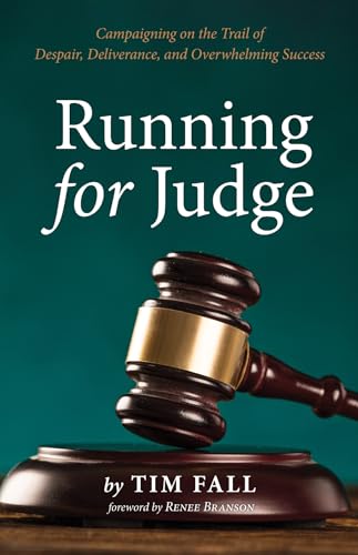 Beispielbild fr Running for Judge: Campaigning on the Trail of Despair, Deliverance, and Overwhelming Success zum Verkauf von BooksRun