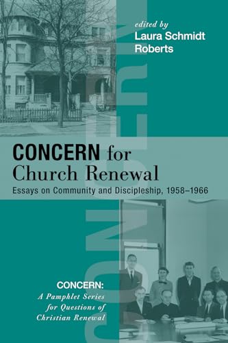 Stock image for Concern for Church Renewal: Essays on Community and Discipleship, 1958-1966 (CONCERN: A Pamphlet Series for Questions of Christian Renewal) for sale by Lakeside Books