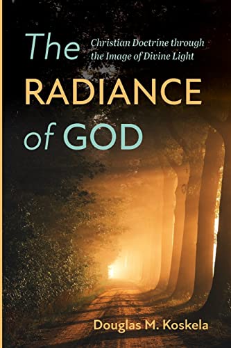 Beispielbild fr The Radiance of God: Christian Doctrine through the Image of Divine Light zum Verkauf von BooksRun