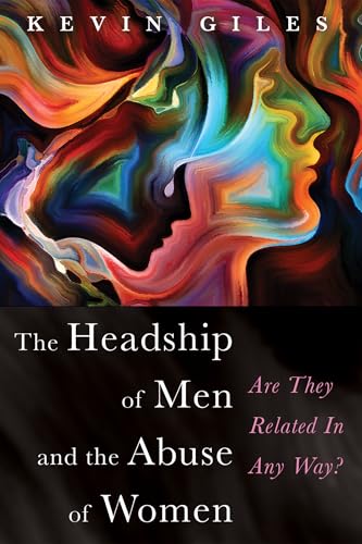

Headship of Men and the Abuse of Women : Are They Related in Any Way