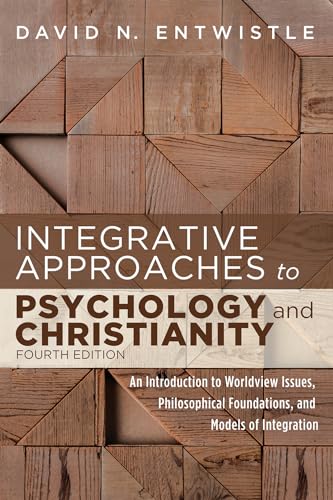 9781725262355: Integrative Approaches to Psychology and Christianity, 4th edition: An Introduction to Worldview Issues, Philosophical Foundations, and Models of Integration
