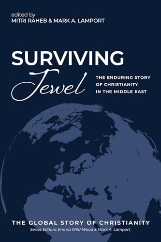 Beispielbild fr Surviving Jewel: The Enduring Story of Christianity in the Middle East (The Global Story of Christianity) zum Verkauf von Lakeside Books