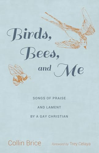 Stock image for Birds, Bees, and Me: Songs of Praise and Lament by a Gay Christian for sale by BooksRun