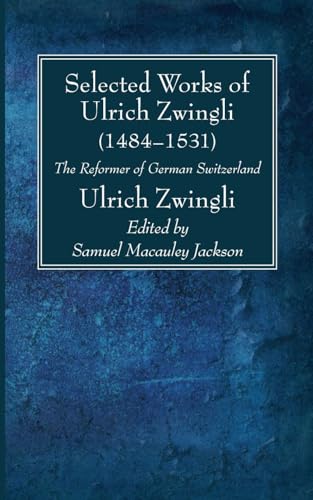 Beispielbild fr Selected Works of Huldreich Zwingli zum Verkauf von Revaluation Books
