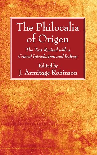 Beispielbild fr The Philocalia of Origen: The Text Revised with a Critical Introduction and Indices zum Verkauf von Windows Booksellers