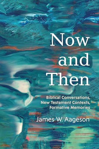 Stock image for Now and Then: Biblical Conversations, New Testament Contexts, Formative Memories [Paperback] Aageson, James W. for sale by Lakeside Books