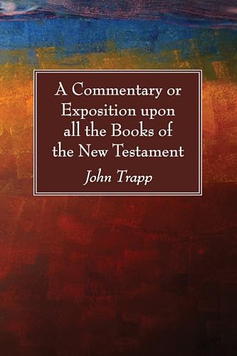 9781725269989: A Commentary or Exposition upon all the Books of the New Testament