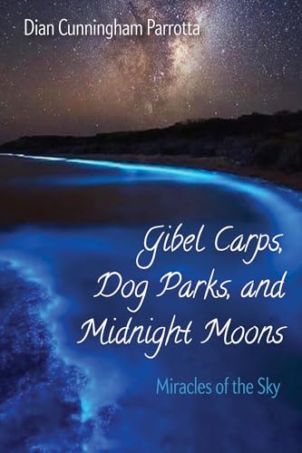 Stock image for Gibel Carps, Dog Parks, and Midnight Moons: Miracles of the Sky for sale by Lakeside Books