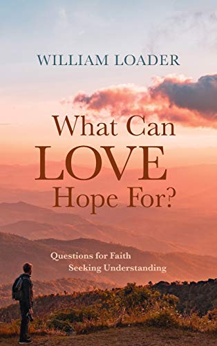 9781725270800: What Can Love Hope For?: Questions for Faith Seeking Understanding