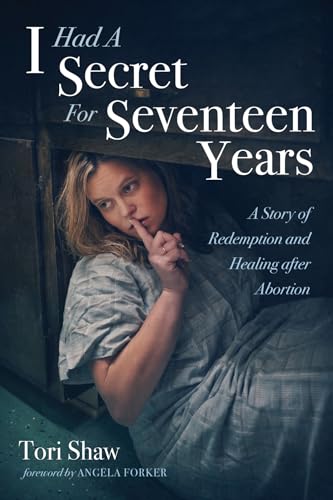 Beispielbild fr I Had A Secret For Seventeen Years: A Story of Redemption and Healing after Abortion zum Verkauf von BooksRun